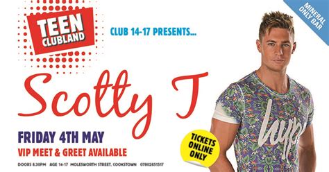Teen Clubland Presents Scotty T At On Fri 4 May Glistrr