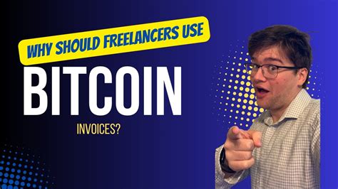 Why Should Freelancers Use A Bitcoin Invoice Youtube