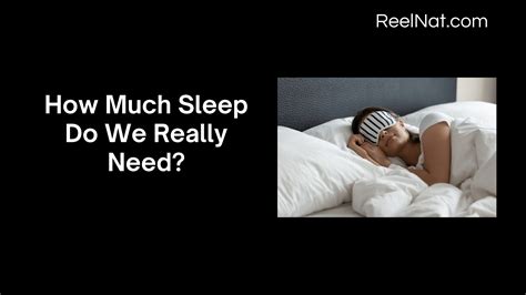 How Much Sleep Do We Really Need Reelnat Blog