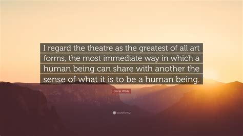 Oscar Wilde Quote I Regard The Theatre As The Greatest Of All Art