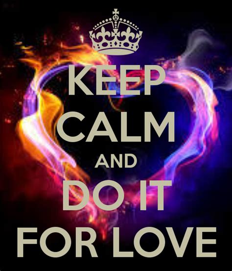 Keep Calm And Do It For The Love Jewels Bertrand