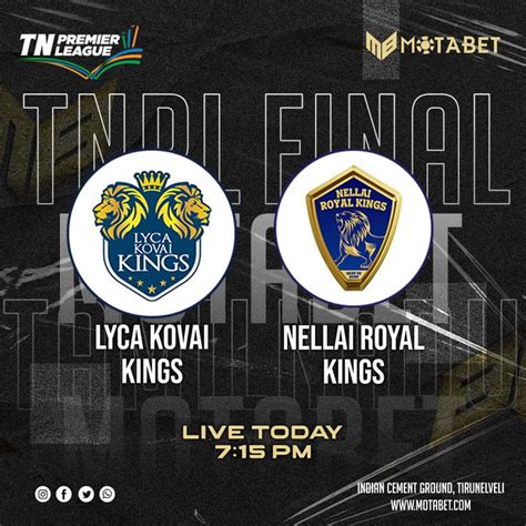 Lyca Kovai Kings Vs Nellai Royal Kings Final Play On Motabet In 2023 Royal King League