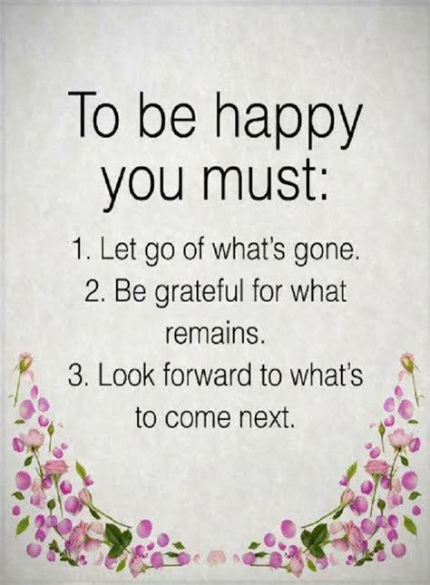 Quotes To Be Happy You Must Let Go Of Whats Gone Be