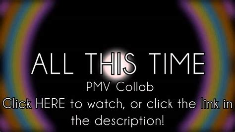 All This Time Pmv Collab Link Video Youtube