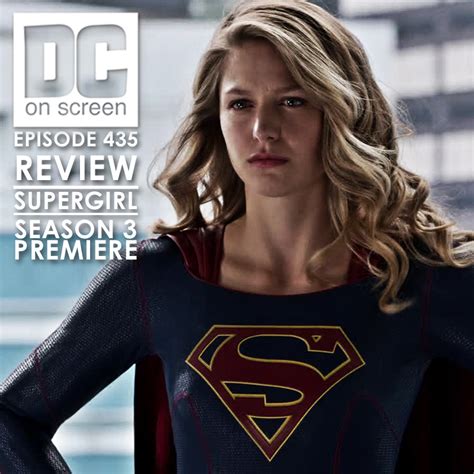 Dc On Screen Podcast 435 Supergirl Season 3 Premiere Review