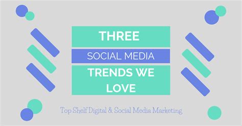 2019 Digital Marketing Trends Top Shelf Digital And Social Media Marketing