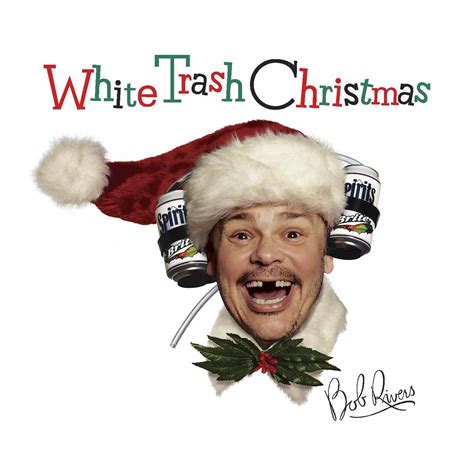 listen free to bob rivers white trash christmas radio on iheartradio iheartradio