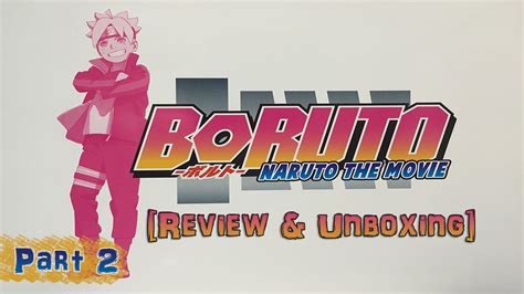 ボルト‐ナルト・ザ・ムービー Boruto Naruto The Movie Part 2 Review And Unboxing