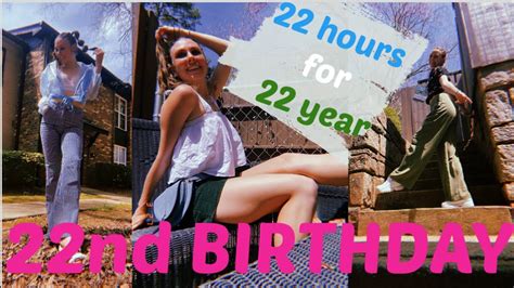 22 Hours For 22 Years 22nd Birthday 👑🎂🎆 Youtube