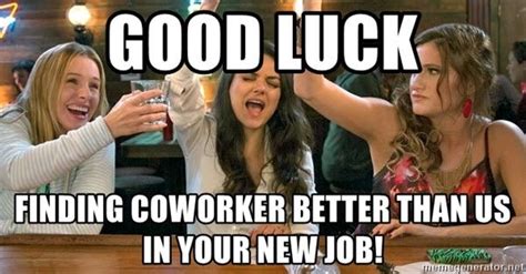 New Job Meme New Job Quotes Job Memes Good Luck Quotes Job Humor