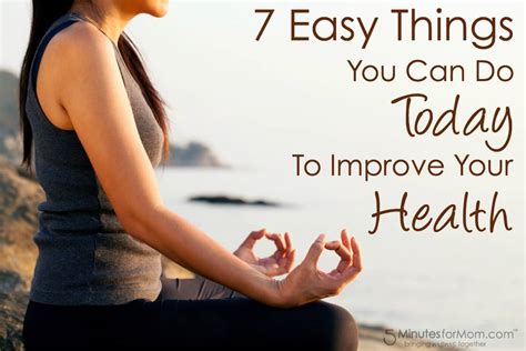 7 Easy Things You Can Do Today To Improve Your Health 5 Minutes For Mom