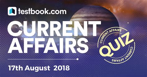 Important Current Affairs Quiz 17th August 2018 With Detailed Pdf