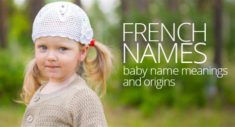 I'm not trying to discourage you but french names for boys can be more difficult to pronounce for english speakers, compared to that of girls. اجمل اسماء البنات بالفرنسي ومعانيها - اجمل بنات