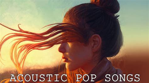 Top Hit And Best Chill Out Music Mix 2020 Pop Acoustic Songs Youtube