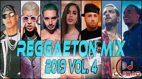 reggaeton mix 2019 lo mas nuevo vol 4 luisao dj youtube