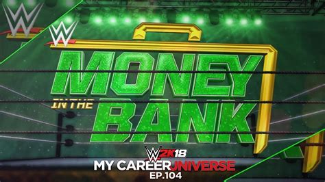 Wwe 2k18 My Career Universe Mode Ep 104 Money In The Bank Ladder