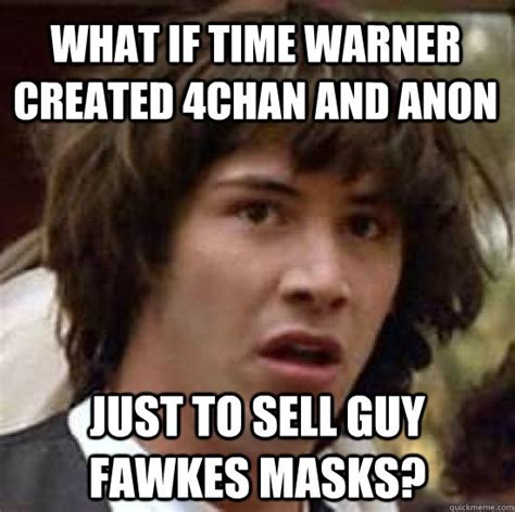 What If Time Warner Created 4chan And Anon Just To Sell Guy Fawkes