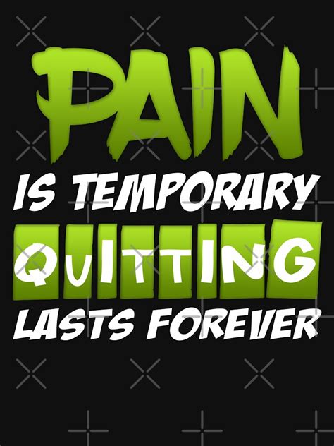 Pain Is Temporary Quitting Lasts Forever Motivational T Shirt By Sam