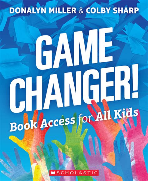 Game Changer Book Access For All Kids By Donalyn Millercolby Sharp