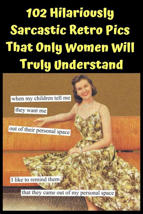 102 Hilariously Sarcastic Retro Pics That Only Women Will Truly Understand Women Humor Funny