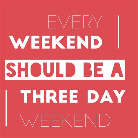 A Red And White Poster With The Words Every Weekend Should Be A Three