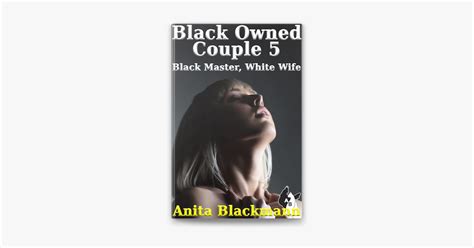 ‎black Owned Couple 5 Black Master White Wife By Anita Blackmann