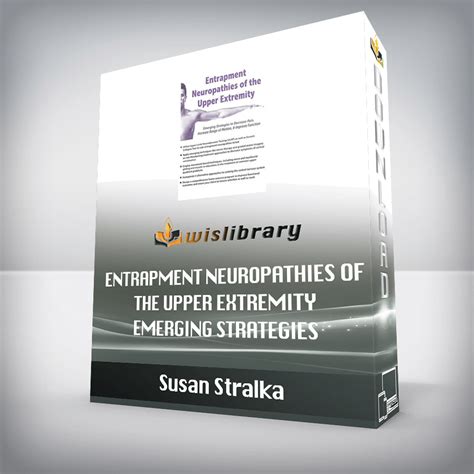 Susan Stralka Entrapment Neuropathies Of The Upper Extremity
