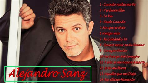 Alejandro Sanz Mix Románticas Las Mejores Canciones De Alejandro