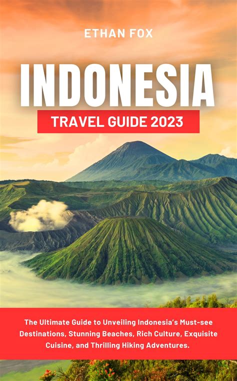 Indonesia Travel Guide 2023 The Ultimate Guide To Unveiling Indonesia