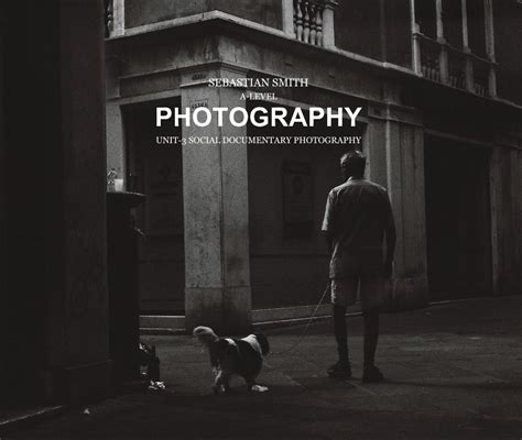 Sebastian Smith A Level Photography Unit 3 Social Documentary