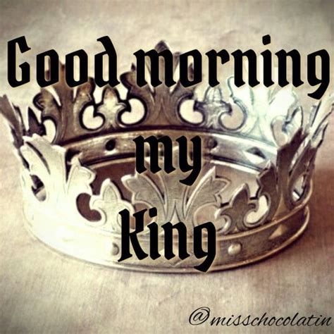 Good Morning My King Good Morning Quotes For Him I Kings Flirty