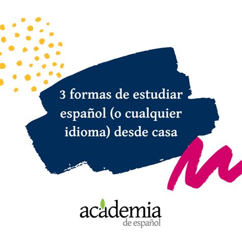 3 Formas De Estudiar Español Desde Casa Academia De Español