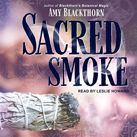 Sacred Smoke Clear Away Negative Energies And Purify Body Mind And Spirit