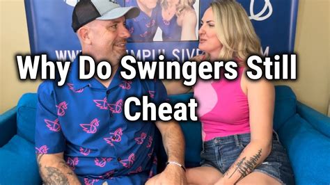 Why Do Swingers Still Cheat Youtube