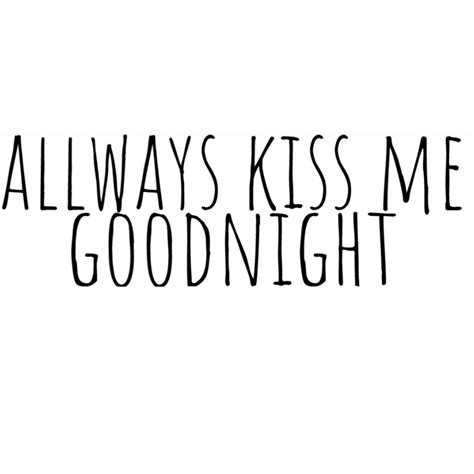 Always Kiss Me Goodnight מדבקות קיר
