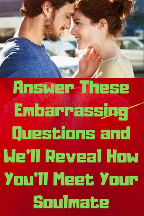Answer These Embarrassing Questions And Well Reveal How Youll Meet