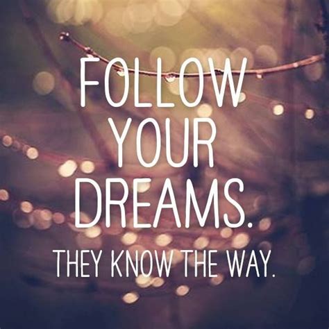 Follow Your Dreams They Know The Way Inspirational Quotes