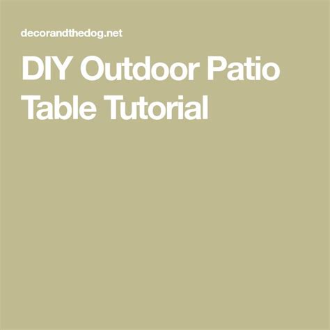 Diy Outdoor Patio Table Tutorial — Decor And The Dog Outdoor Patio