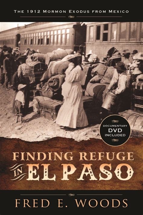 Finding Refuge In El Paso The 1912 Mormon Exodus From Mexico