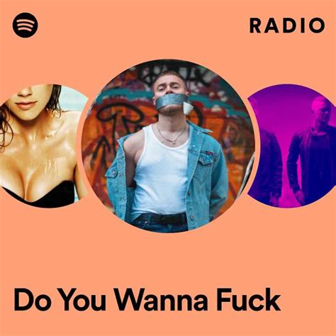 do you wanna fuck radio playlist by spotify spotify