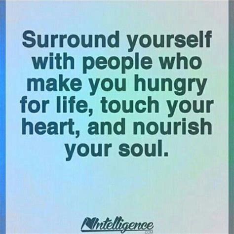 A Quote That Reads Surround Yourself With People Who Make You Hungry