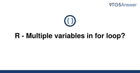 Solved R Multiple Variables In For Loop 9to5Answer