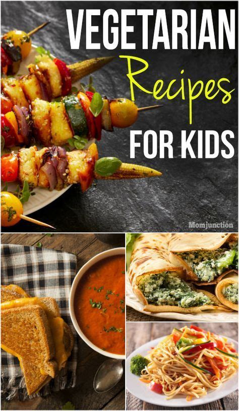 Most of these are very easy to make and are loaded with vegetables and nutrition. 17 Vegetarian Breakfast, Lunch and Dinner Recipes for Kids | Vegetarian meals for kids ...