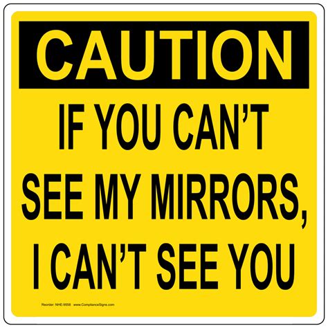 If You Cant See My Mirrors I Cant See You Sign Nhe 9558 Truck Safety