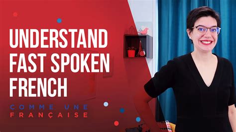 Understanding Spoken French Even When Its Fast Comme Une Française