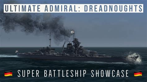 Ultimate Admiral Dreadnoughts German Super Battleship Showcase Youtube