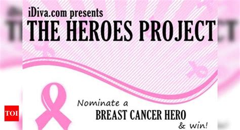 The Heroes Project Nominate A Breast Cancer Hero And Win Times Of India
