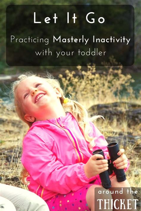 Practicing Masterly Inactivity With Your Toddler Around The Thicket