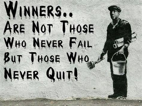 Winners Are Not Those Who Never Fail But Those Who Never