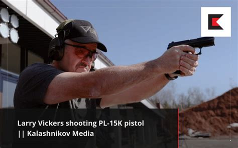 Larry Vickers Shooting Pl 15k Pistol Kalashnikov Media